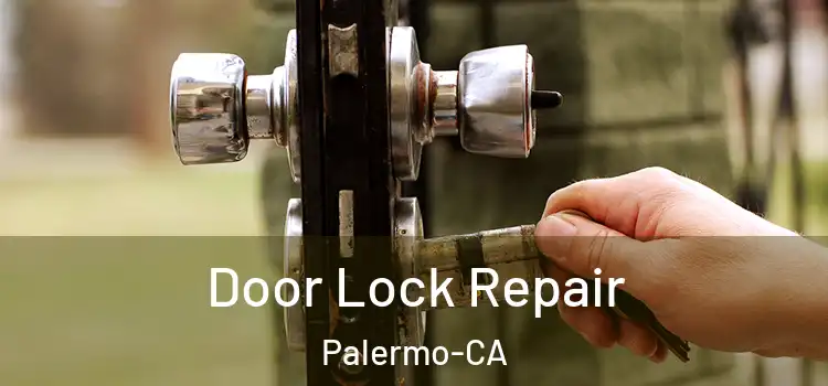  Door Lock Repair Palermo-CA