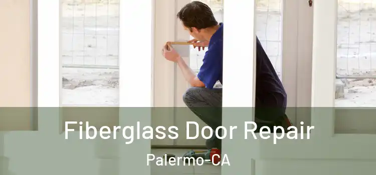  Fiberglass Door Repair Palermo-CA