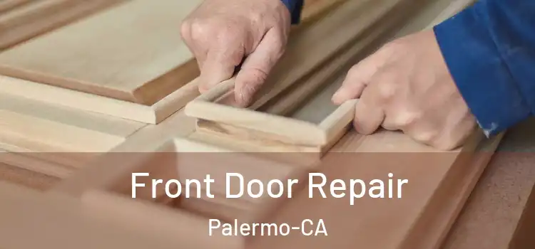  Front Door Repair Palermo-CA